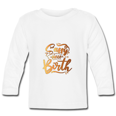 Geschenk Geburt Baby Langarmshirt - Frech von Geburt an!