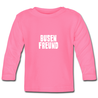 Geschenk Geburt Baby Langarmshirt - Busenfreund Baby Geburt Schwangerschaft