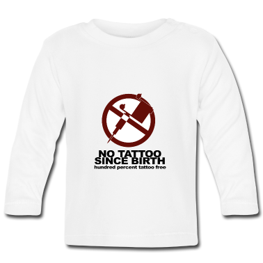 Geschenk Geburt Baby Langarmshirt - Keine Tattoos seit der Geburt