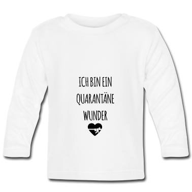 Geschenk Geburt Baby Langarmshirt - Ich bin ein Quarantäne Wunder, Geschenk zur Geburt
