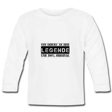 Geschenk Geburt Baby Langarmshirt - Von Geburt an eine LEGENDE und 100% Original