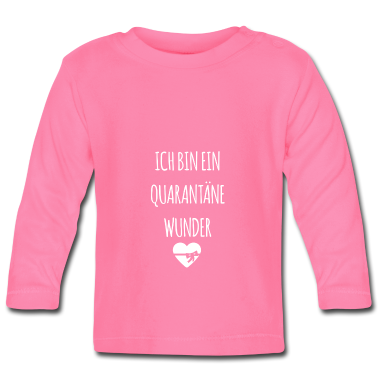 Geschenk Geburt Baby Langarmshirt - Ich bin ein Quarantäne Wunder -Geschenk zur Geburt
