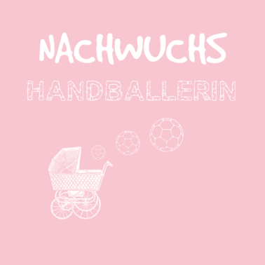 Motiv Nachwuchs Handballerin Geschenk Geburt Kinder Baby