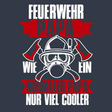 Motiv Feuerwehr Papa, wie ein normaler Papa nur cooler