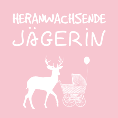 Motiv Heranwachsende Jägerin - Geschenkidee Jagd Geburt