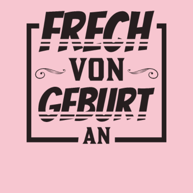 Motiv Frech, von Geburt an