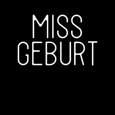 Motiv Missgeburt - Miss Geburt