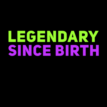 Motiv legendär seit Geburt