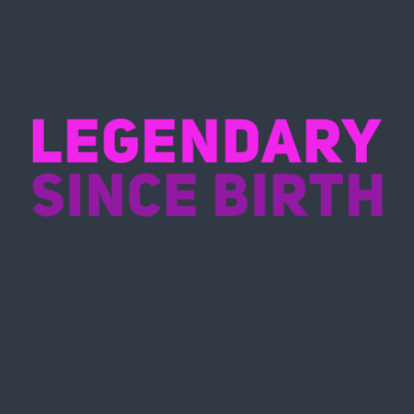 Motiv legendär seit Geburt