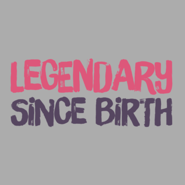 Motiv legendär seit Geburt