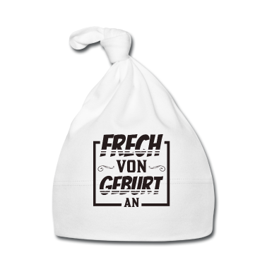 Geschenk Geburt Baby M&uuml;tze - Frech, von Geburt an