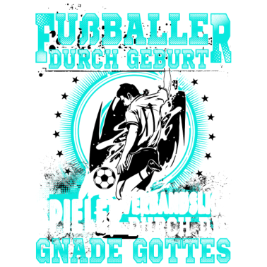 Motiv Fußballer durch Geburt...