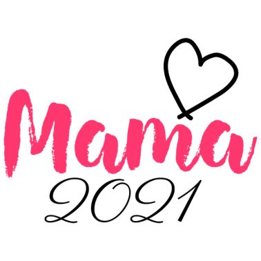 Motiv 2021 Mama Geburt Tochter Sohn2021 Mama Geburt Toch