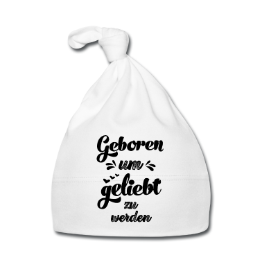 Geschenk Geburt Baby M&uuml;tze - Geboren um geliebt zu werden Baby Geburt Nachwuchs