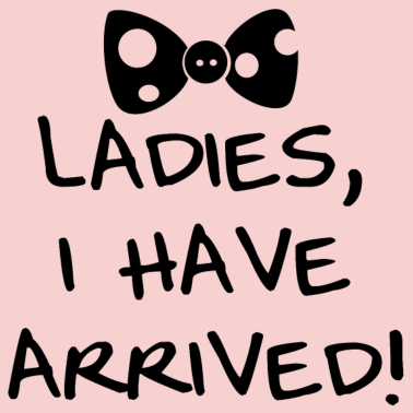 Motiv Ladies I Arrived Baby Geburt