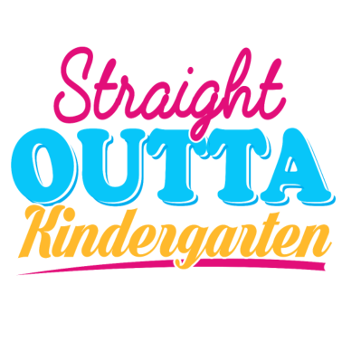 Motiv STRAIGHT OUTTA KINDERGARTEN