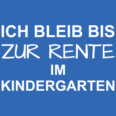 Motiv Bis zur Rente - Kindergarten