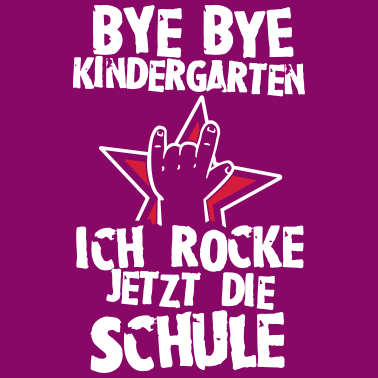 Motiv Bye Bye Kindergarten ich rocke jetzt die Schule