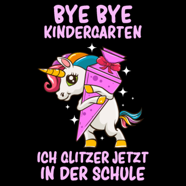 Motiv Einschulung Schulkind Bye Bye Kindergarten Einhorn