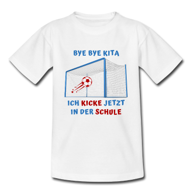 Kindergarten T-Shirt - Geschenk: Bye Kita, ich kicke jetzt in der Schule
