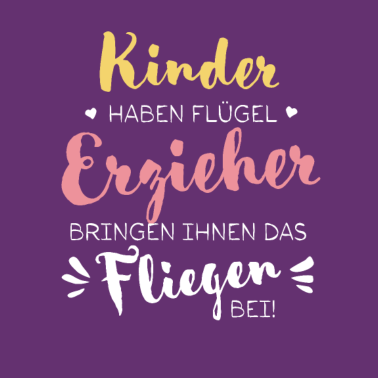 Motiv Kinder haben Flügel - Erzieher Geschenk Kita