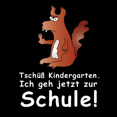 Motiv Tschüß Kindergarten. Ich geh jetzt zur Schule!
