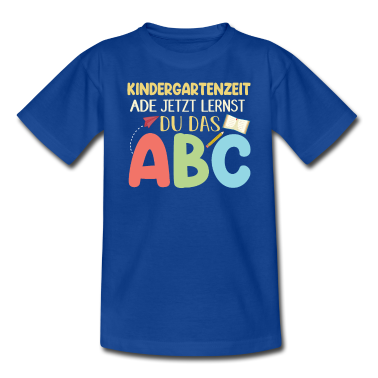 Kindergarten T-Shirt - Kindergarten Ende | Schulanfang | ABC - Schule