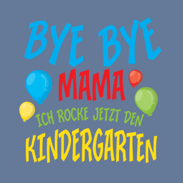 Motiv Bye Mama Kindergarten Spruch Geschenkidee