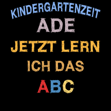 Motiv Einschulung Kindergarten Ade Jetz Lern Ich Das ABC