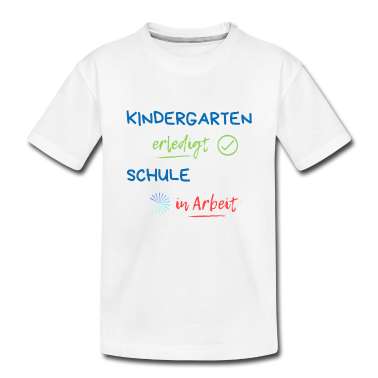 Kindergarten T-Shirt - Schulkind: Kindergarten erledigt Schule in Arbeit