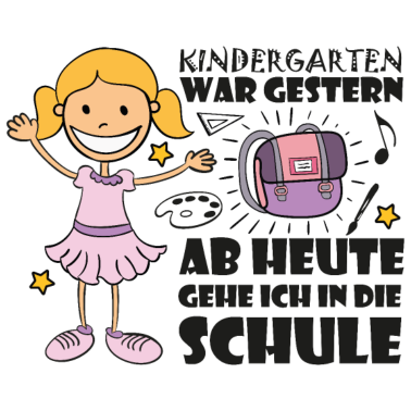 Motiv Schulanfang für Mädchen - Kindergarten war gestern