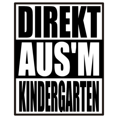 Motiv Direkt Aus'm Kindergarten