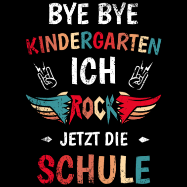 Motiv Bye Kindergarten ich Rock die Schule Einschulung