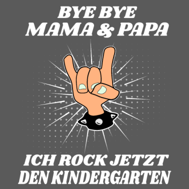 Motiv Bye Bye Mama und Papa ich rock den Kindergarten