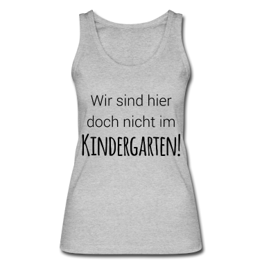 Kindergarten Tank Top - Wir sind doch nicht im Kindergarten!
