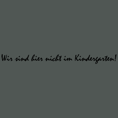 Motiv Wir sind hier nicht im Kindergarten - Schulanfang