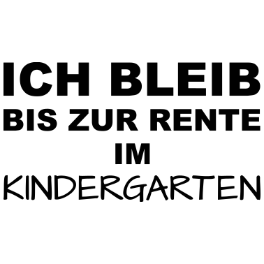Motiv Bis zur Rente im Kindergarten
