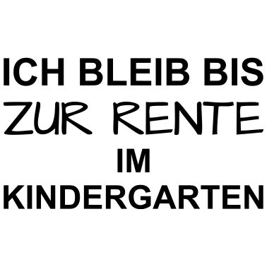 Motiv Bis zur Rente - Kindergarten