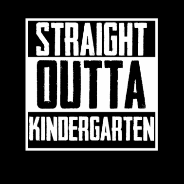 Motiv Straight outta Kindergarten! Tschüss Kindergarten