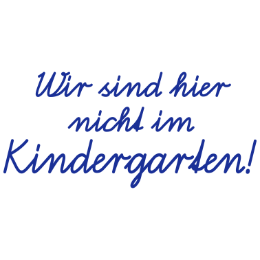 Motiv Wir sind hier nicht im Kindergarten! Schulanfang