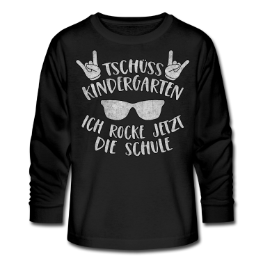 Kindergarten Langarmshirt - Tschüss Kindergarten Ich rocke jetzt die Schule