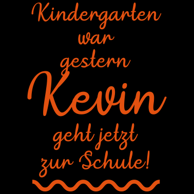 Motiv Kindergarten war gestern (Kevin)