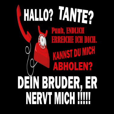 Motiv Hallo Tante Dein Bruder Nervt | Mama Geschenk