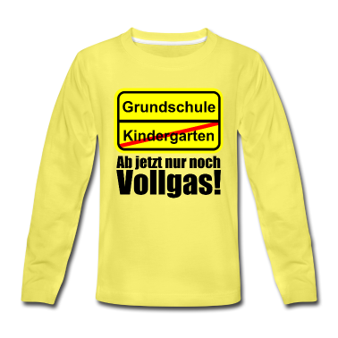 Kindergarten Langarmshirt - Kindergarten Grundschule 1. Klasse Schild Vollgas