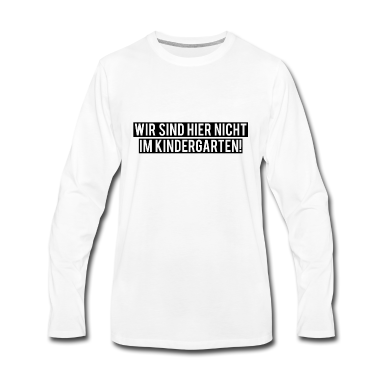 Kindergarten Langarmshirt - Wir sind hier nicht im Kindergarten! Einschulung
