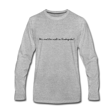 Kindergarten Langarmshirt - Wir sind hier nicht im Kindergarten!