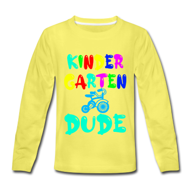 Kindergarten Langarmshirt - Kindergarten Dude Dein erster Tag im Kindergarten
