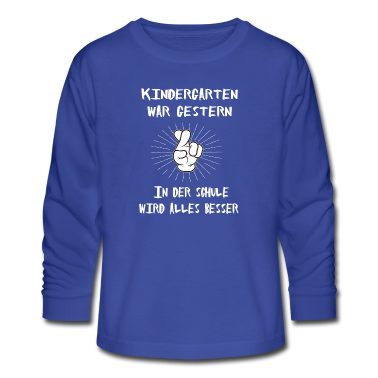 Kindergarten Langarmshirt - Kindergarten war gestern