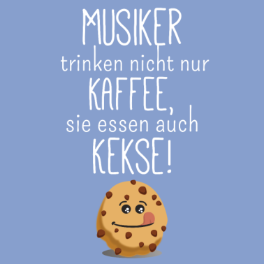 Motiv Musiker essen auch Kekse! - Musikliebhaber Musik