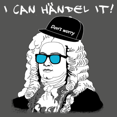Motiv I can Händel it Don't worry - Musik Nerds!